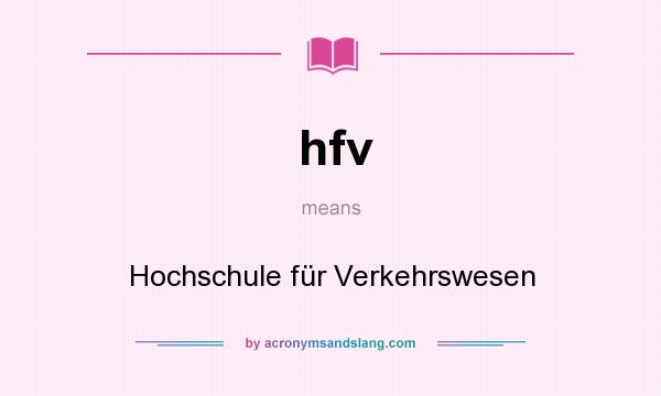 What does hfv mean? It stands for Hochschule für Verkehrswesen