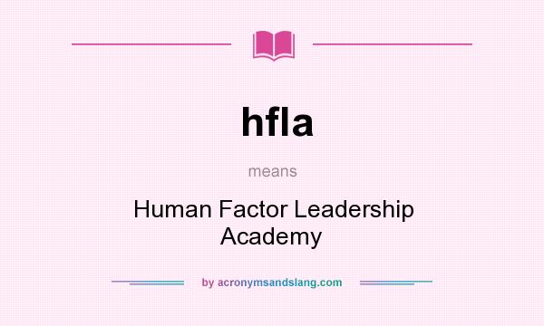 What does hfla mean? It stands for Human Factor Leadership Academy