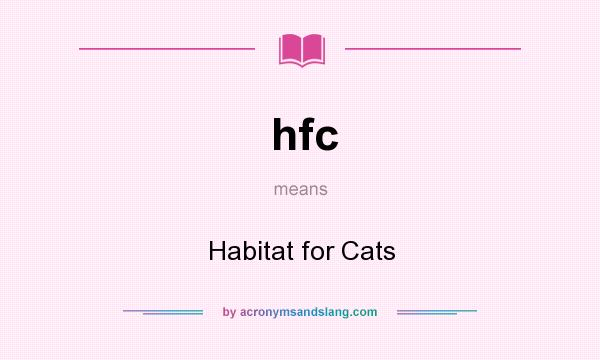 What does hfc mean? It stands for Habitat for Cats