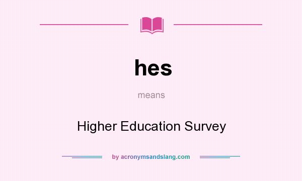 What does hes mean? It stands for Higher Education Survey
