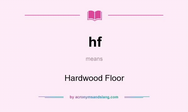 What does hf mean? It stands for Hardwood Floor