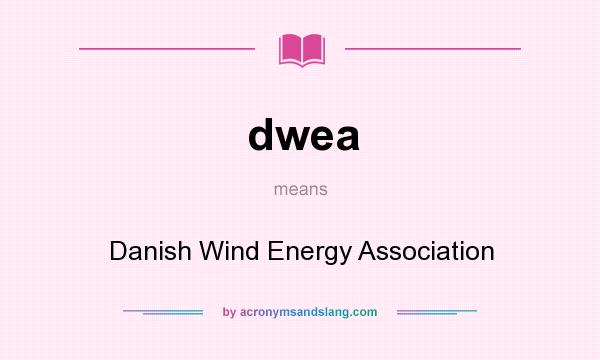 What does dwea mean? It stands for Danish Wind Energy Association