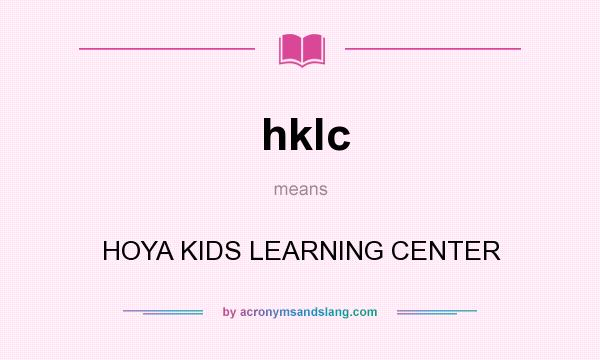 What does hklc mean? It stands for HOYA KIDS LEARNING CENTER