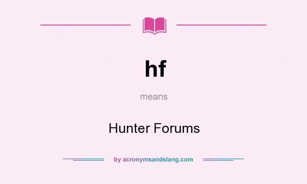 What does hf mean? It stands for Hunter Forums