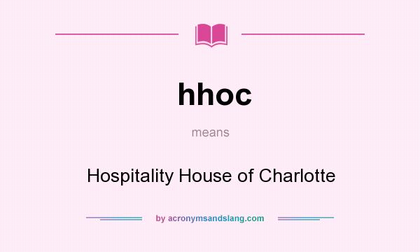 What does hhoc mean? It stands for Hospitality House of Charlotte
