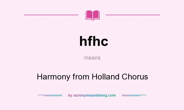 What does hfhc mean? It stands for Harmony from Holland Chorus