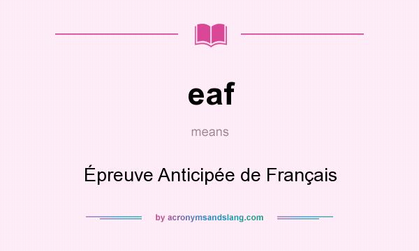 What does eaf mean? It stands for Épreuve Anticipée de Français