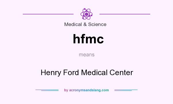 What does hfmc mean? It stands for Henry Ford Medical Center