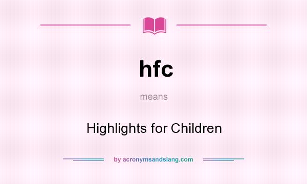 What does hfc mean? It stands for Highlights for Children