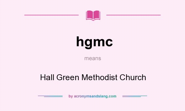 What does hgmc mean? It stands for Hall Green Methodist Church