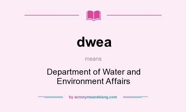 What does dwea mean? It stands for Department of Water and Environment Affairs