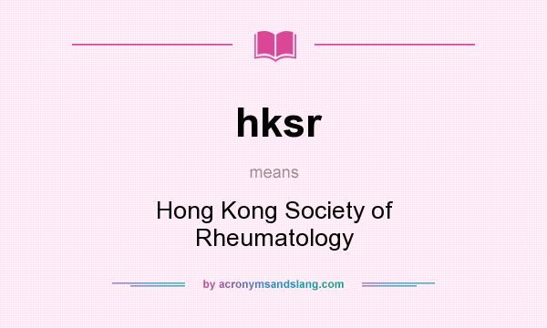 What does hksr mean? It stands for Hong Kong Society of Rheumatology