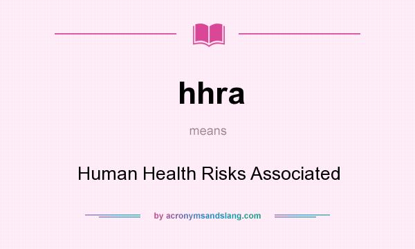 What does hhra mean? It stands for Human Health Risks Associated