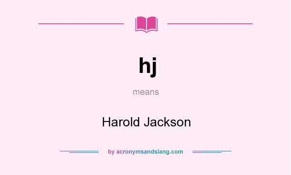 What does hj mean? It stands for Harold Jackson