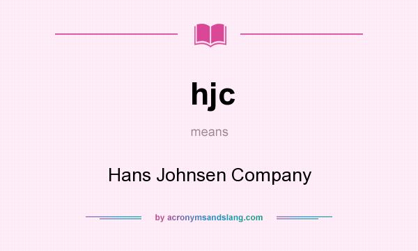 What does hjc mean? It stands for Hans Johnsen Company