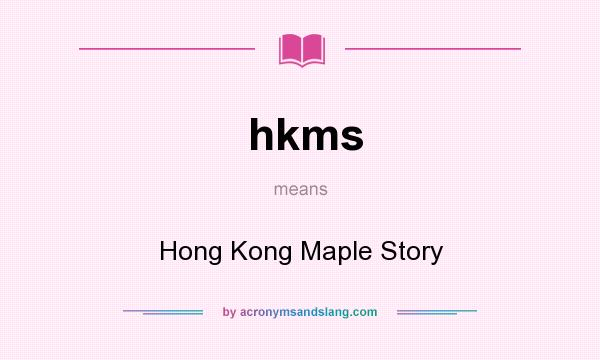 What does hkms mean? It stands for Hong Kong Maple Story