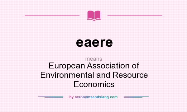 What does eaere mean? It stands for European Association of Environmental and Resource Economics