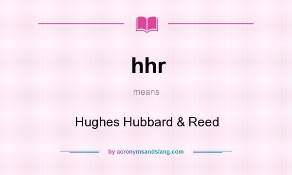 What does hhr mean? It stands for Hughes Hubbard & Reed