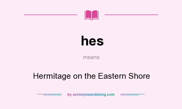 What does hes mean? It stands for Hermitage on the Eastern Shore