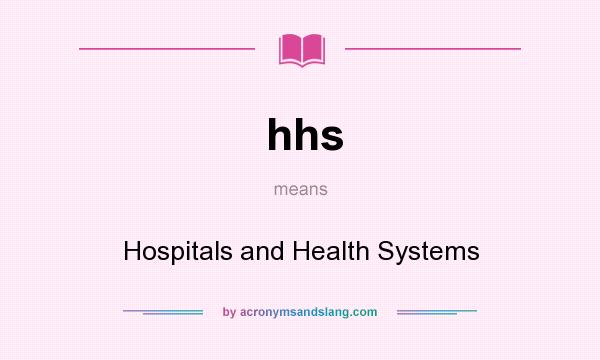 What does hhs mean? It stands for Hospitals and Health Systems