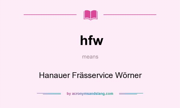 What does hfw mean? It stands for Hanauer Frässervice Wörner