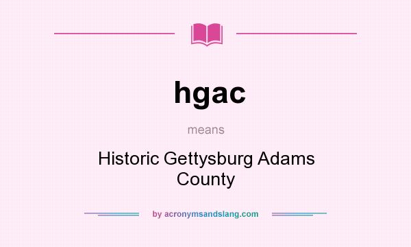 What does hgac mean? It stands for Historic Gettysburg Adams County