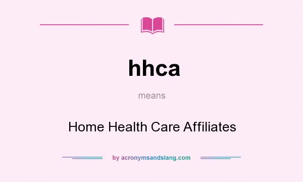 What does hhca mean? It stands for Home Health Care Affiliates