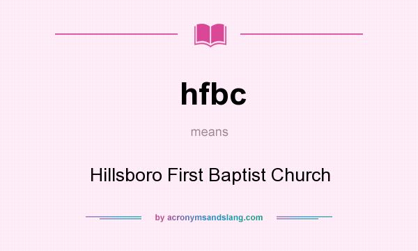 What does hfbc mean? It stands for Hillsboro First Baptist Church