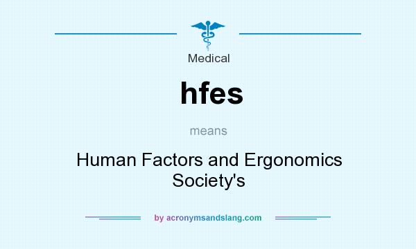 What does hfes mean? It stands for Human Factors and Ergonomics Society`s