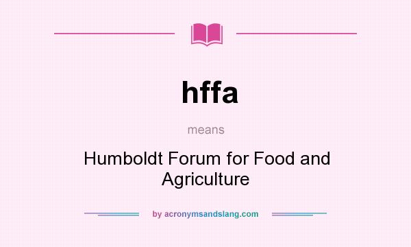 What does hffa mean? It stands for Humboldt Forum for Food and Agriculture
