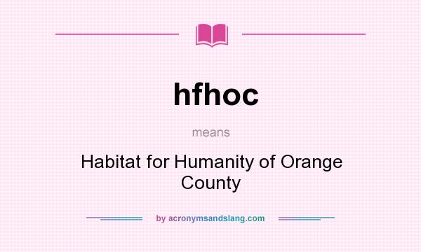 What does hfhoc mean? It stands for Habitat for Humanity of Orange County