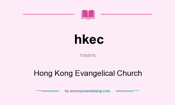 What does hkec mean? It stands for Hong Kong Evangelical Church