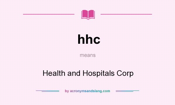 What does hhc mean? It stands for Health and Hospitals Corp