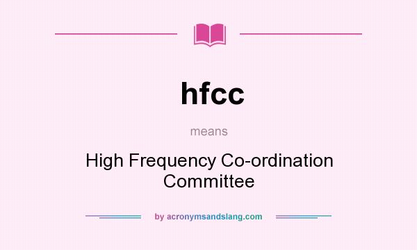 What does hfcc mean? It stands for High Frequency Co-ordination Committee
