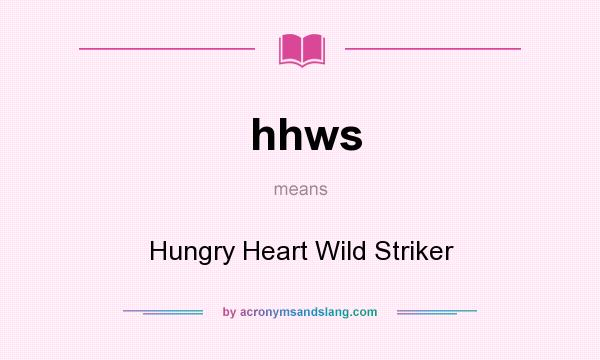 What does hhws mean? It stands for Hungry Heart Wild Striker