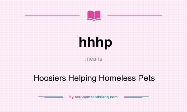 What does hhhp mean? It stands for Hoosiers Helping Homeless Pets