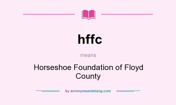 What does hffc mean? It stands for Horseshoe Foundation of Floyd County