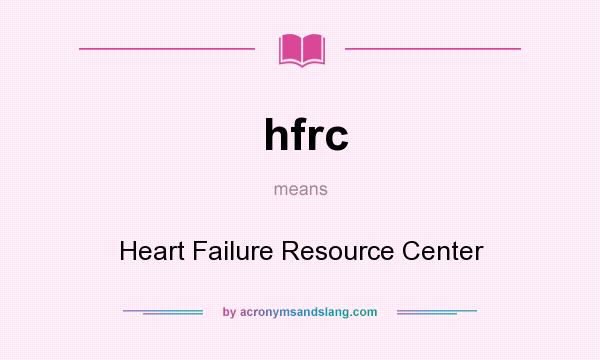 What does hfrc mean? It stands for Heart Failure Resource Center