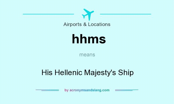 What does hhms mean? It stands for His Hellenic Majesty`s Ship