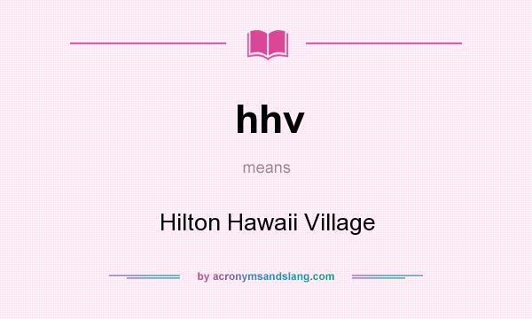What does hhv mean? It stands for Hilton Hawaii Village