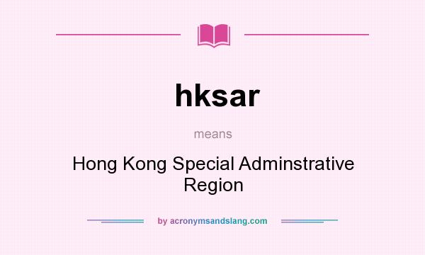 What does hksar mean? It stands for Hong Kong Special Adminstrative Region