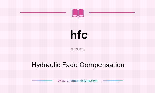 What does hfc mean? It stands for Hydraulic Fade Compensation