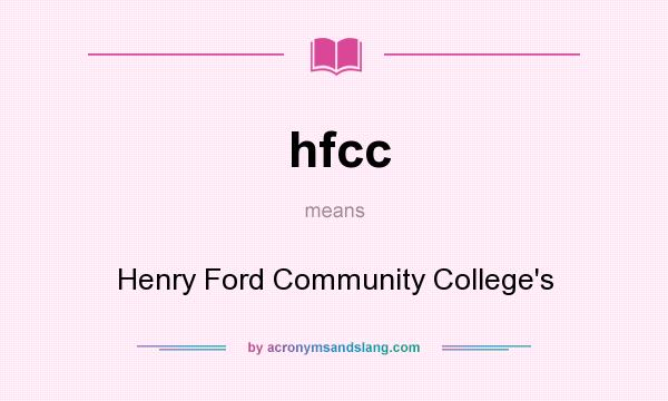What does hfcc mean? It stands for Henry Ford Community College`s