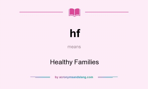 What does hf mean? It stands for Healthy Families
