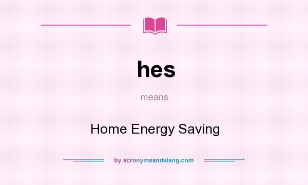 What does hes mean? It stands for Home Energy Saving