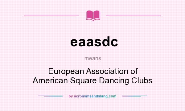 What does eaasdc mean? It stands for European Association of American Square Dancing Clubs
