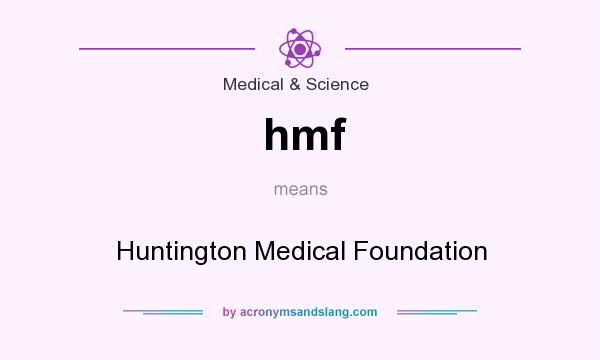 What does hmf mean? It stands for Huntington Medical Foundation