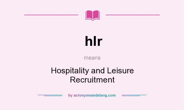 What does hlr mean? It stands for Hospitality and Leisure Recruitment