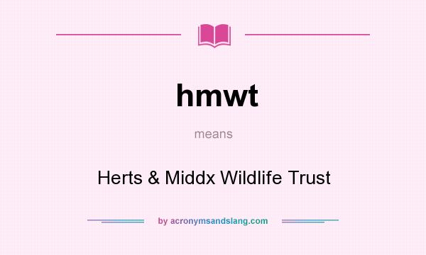 What does hmwt mean? It stands for Herts & Middx Wildlife Trust