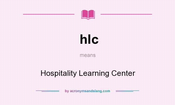 What does hlc mean? It stands for Hospitality Learning Center